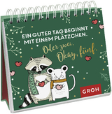 Ein guter Tag beginnt mit einem Plätzchen. Oder zwei. Okay, fünf. - GROH Verlag