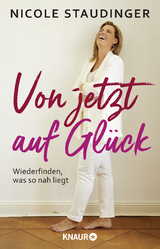 Von jetzt auf Glück - Nicole Staudinger