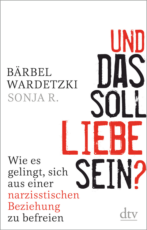 Und das soll Liebe sein? - Bärbel Wardetzki, Sonja R.