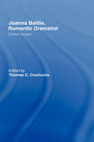 Joanna Baillie, Romantic Dramatist -  Thomas C. Crochunis