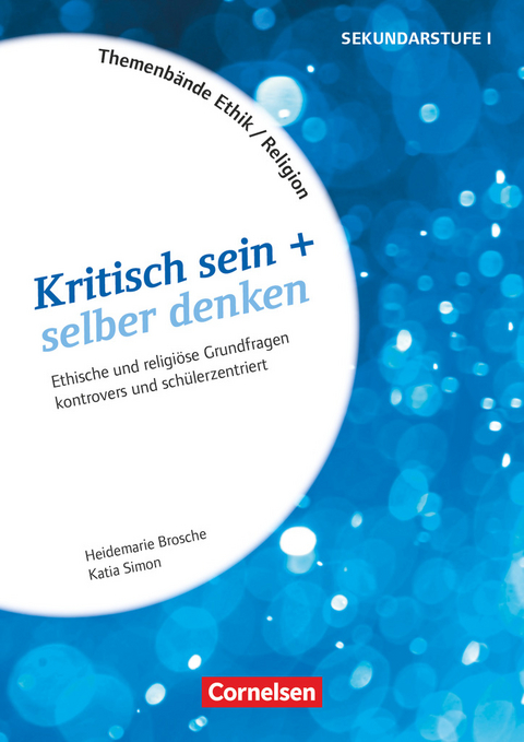 Themenbände Religion und Ethik - Religiöse und ethische Grundfragen kontrovers und lebensweltorientiert - Klasse 5-10 - Katia Simon, Heidemarie Brosche