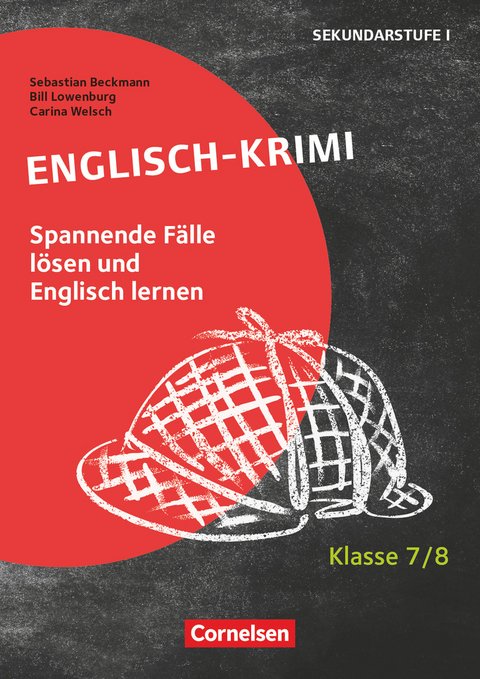 Lernkrimis für die SEK I - Englisch - Klasse 7/8 - Sebastian Beckmann, Carina Welsch, Bill Lowenburg