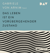 Das Leben ist ein vorübergehender Zustand - Gabriele von Arnim