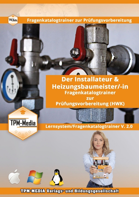 Der Handwerksmeister - Installateur & Heizungsbaumeister/-in Lerntrainer mit über 3150 Lernfragen - Thomas Mueller