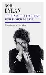 Ich bin nur ich selbst, wer immer das ist - Bob Dylan