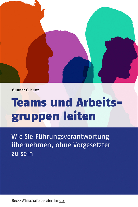 Teams und Arbeitsgruppen leiten - Gunnar C. Kunz