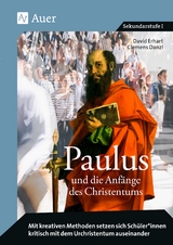 Paulus und die Anfänge des Christentums - David Erhart, Clemens Danzl