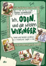 Ich, Odin, und die wilden Wikinger Götter und Helden erzählen nordische Sagen - Frank Schwieger