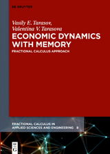 Economic Dynamics with Memory - Vasily E. Tarasov, Valentina V. Tarasova