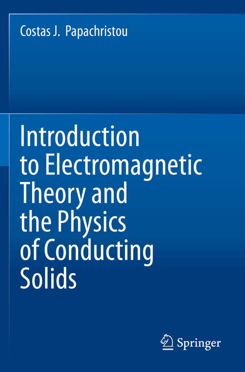 Introduction to Electromagnetic Theory and the Physics of Conducting Solids - Costas J. Papachristou