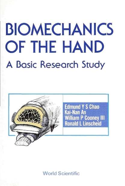 BIOMECHANICS OF THE HAND (B/H) - Edmund Yee Su Chao, K-N An, W P Conney Iii