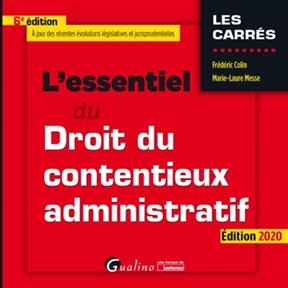 L'essentiel du droit du contentieux administratif : édition 2020 - Frédéric (1970-....) Colin, Marie-Laure Messe