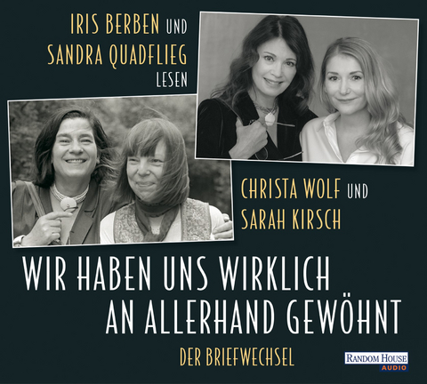 Wir haben uns wirklich an allerhand gewöhnt - Christa Wolf, Sarah Kirsch