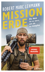 Mission Erde – Die Welt ist es wert, um sie zu kämpfen - Robert Marc Lehmann