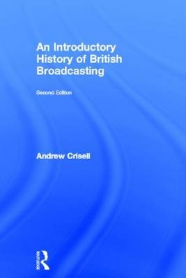 Introductory History of British Broadcasting -  Andrew Crisell