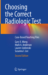 Choosing the Correct Radiologic Test - Wang, Gary X.; Anderson, Mark A.; Uzdienski, Lauren; Lee, Susanna I.