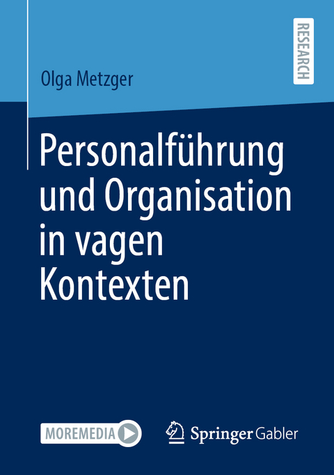 Personalführung und Organisation in vagen Kontexten - Olga Metzger