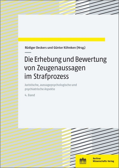 Die Erhebung und Bewertung von Zeugenaussagen im Strafprozess - 