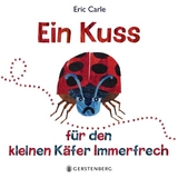 Ein Kuss für den kleinen Käfer Immerfrech - Eric Carle