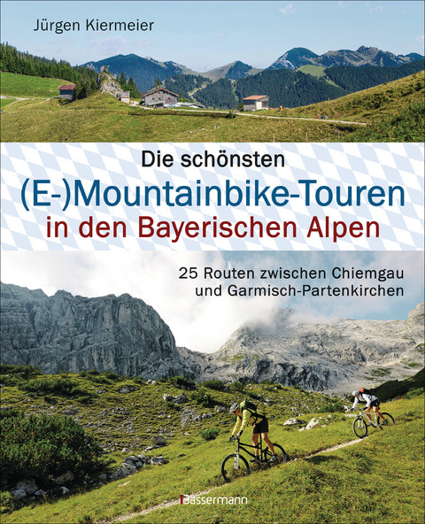 Die schönsten (E-)Mountainbike-Touren in den Bayerischen Alpen - Jürgen Kiermeier