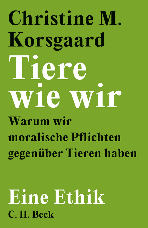 Tiere wie wir - Christine M. Korsgaard