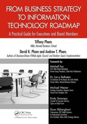 From Business Strategy to Information Technology Roadmap -  Andrew Pham,  David K. Pham,  Tiffany Pham