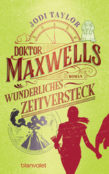 Doktor Maxwells wunderliches Zeitversteck - Jodi Taylor