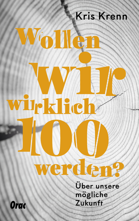 Wollen wir wirklich 100 werden? - Kris Krenn