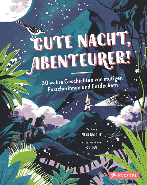 Gute Nacht, Abenteurer! 30 wahre Geschichten von mutigen Forscherinnen und Entdeckern - Ness Knight, Qu Lan