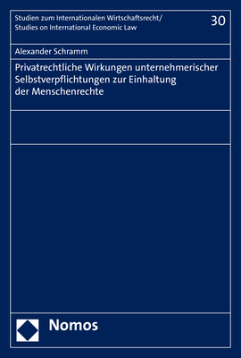 Privatrechtliche Wirkungen unternehmerischer Selbstverpflichtungen zur Einhaltung der Menschenrechte - Alexander Schramm