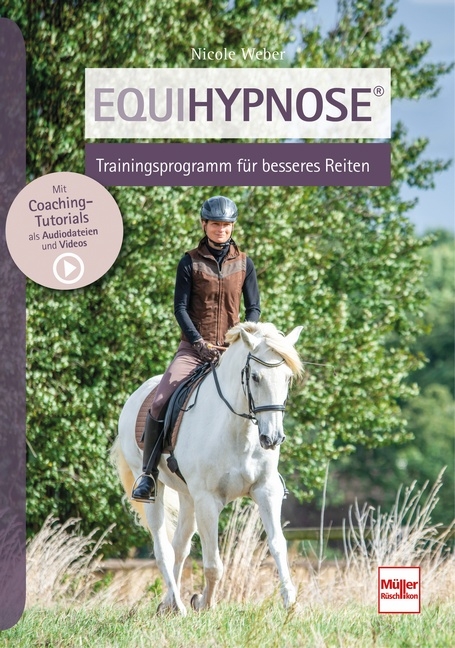 Equihypnose® - Trainingsprogramm für besseres Reiten - Nicole Weber