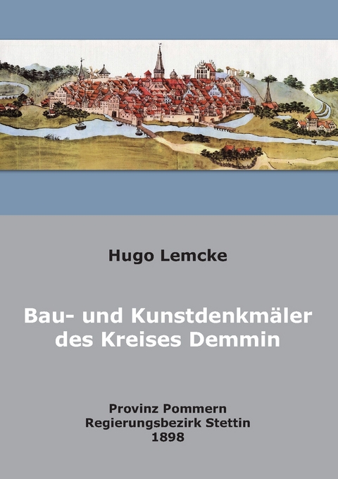 Die Bau- und Kunstdenkmäler des Kreises Demmin - Hugo Lemke