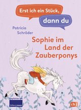 Erst ich ein Stück, dann du - Sophie im Land der Zauberponys - Patricia Schröder