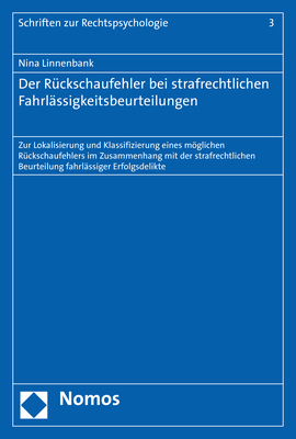 Der Rückschaufehler bei strafrechtlichen Fahrlässigkeitsbeurteilungen - Nina Linnenbank