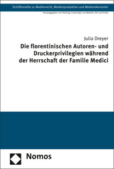 Die florentinischen Autoren- und Druckerprivilegien während der Herrschaft der Familie Medici - Julia Dreyer