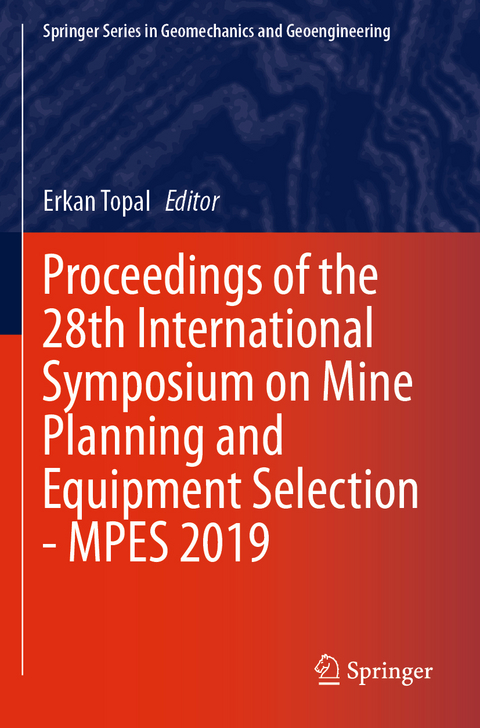 Proceedings of the 28th International Symposium on Mine Planning and Equipment Selection - MPES 2019 - 