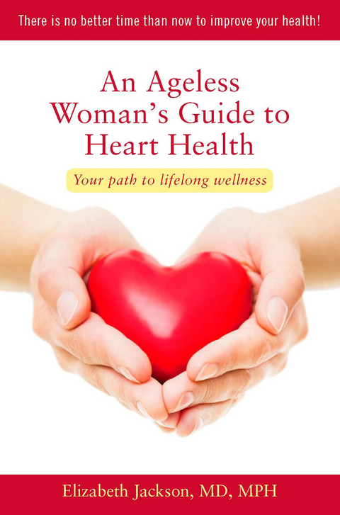 An Ageless Woman's Guide to Heart Health - Elizabeth Jackson