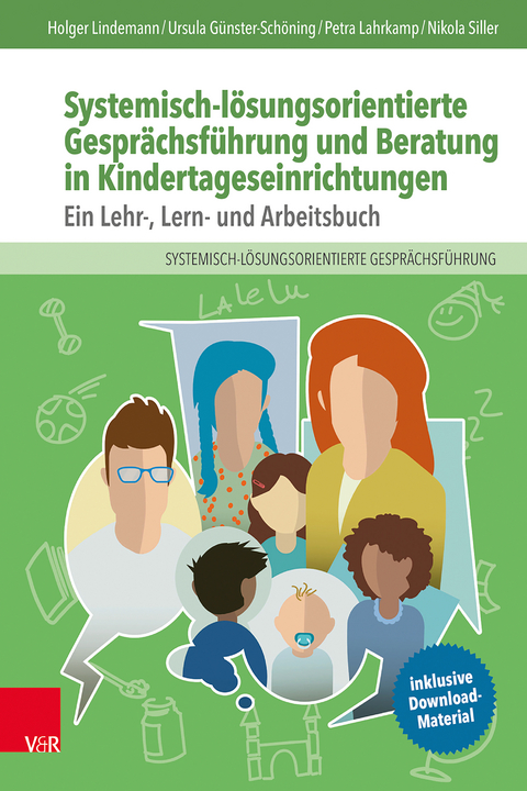 Systemisch-lösungsorientierte Gesprächsführung und Beratung in Kindertageseinrichtungen - Holger Lindemann, Ursula Günster-Schöning, Petra Lahrkamp, Nikola Siller