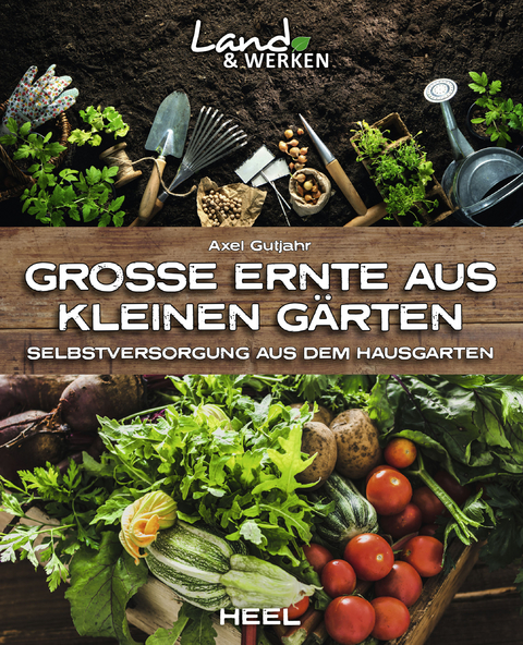 Große Ernte aus kleinen Gärten - Axel Gutjahr