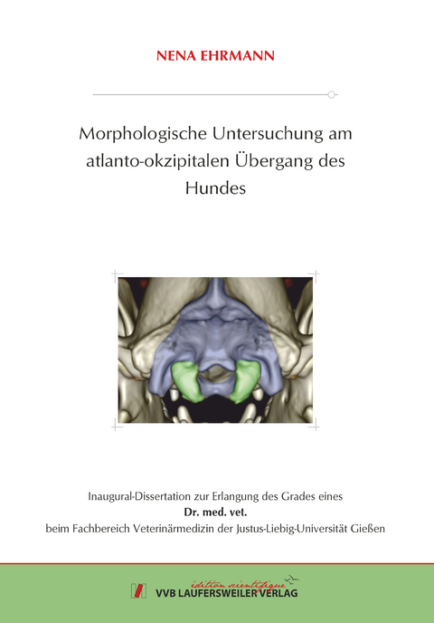 Morphologische Untersuchung am atlanto-okzipitalen Übergang des Hundes - Nena Ehrmann