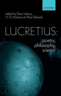 Lucretius: Poetry, Philosophy, Science - 