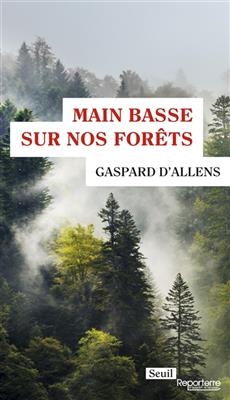 Main basse sur nos forêts - Gaspard d' (1991?-....) Allens