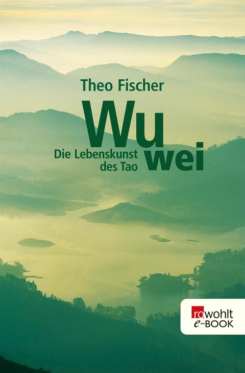 Wu wei: Die Lebenskunst des Tao -  Theo Fischer