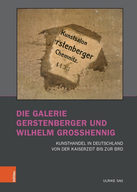 Die Galerie Gerstenberger und Wilhelm Grosshennig - Ulrike Saß