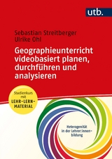 Geographieunterricht planen, durchführen und analysieren - Sebastian Streitberger, Ulrike Ohl