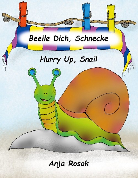 Beeile Dich Schnecke - Hurry Up, Snail - Anja Rosok