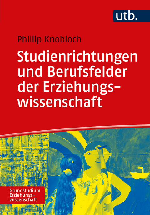 Studienrichtungen und Berufsfelder der Erziehungswissenschaft - Phillip D. Th. Knobloch