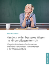 Handeln wider besseres Wissen im Körperpflegeunterricht - Heidi Kuckeland