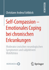 Self-Compassion – Emotionales Coping bei chronischen Erkrankungen - Christiane Andrea Fahlböck