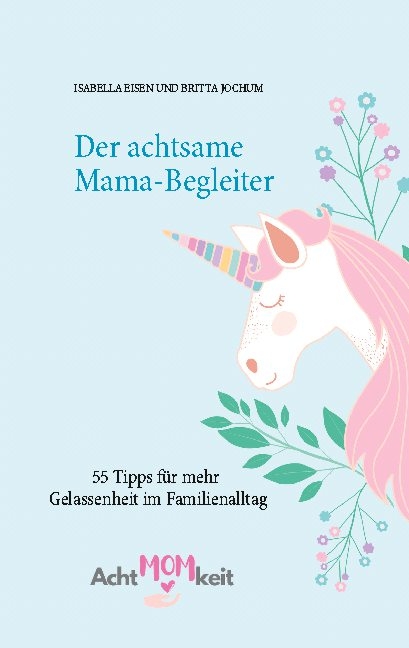 Der achtsame Mama-Begleiter - Isabella Eisen, Britta Jochum